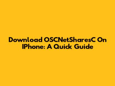 Download OSCNetSharesC On IPhone: A Quick Guide