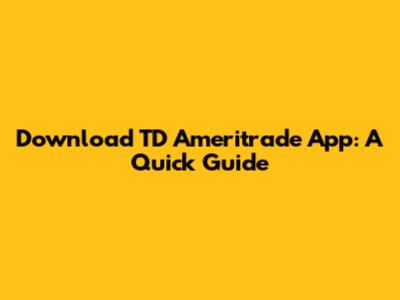 Download TD Ameritrade App: A Quick Guide