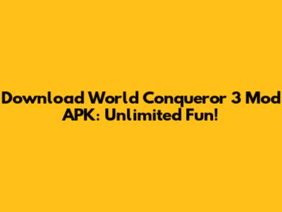 Download World Conqueror 3 Mod APK: Unlimited Fun!