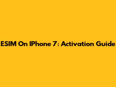 ESIM On IPhone 7: Activation Guide