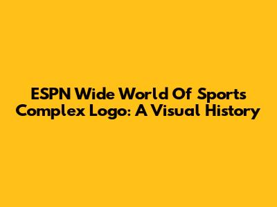 ESPN Wide World Of Sports Complex Logo: A Visual History