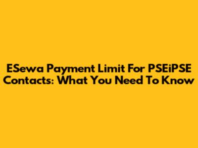 ESewa Payment Limit For PSEiPSE Contacts: What You Need To Know