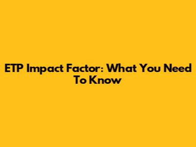 ETP Impact Factor: What You Need To Know