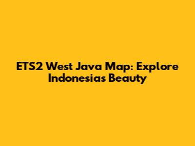 ETS2 West Java Map: Explore Indonesia's Beauty