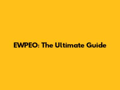 EWPEO: The Ultimate Guide