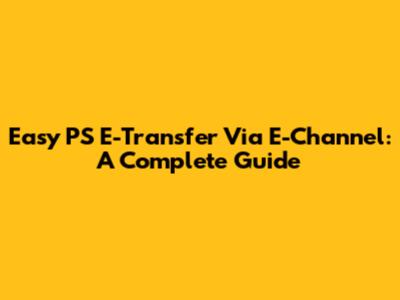 Easy PS E-Transfer Via E-Channel: A Complete Guide
