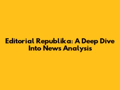 Editorial Republika: A Deep Dive Into News Analysis