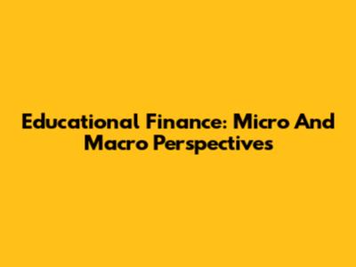 Educational Finance: Micro And Macro Perspectives
