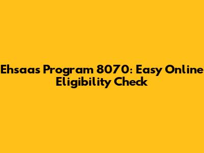 Ehsaas Program 8070: Easy Online Eligibility Check
