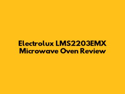 Electrolux LMS2203EMX Microwave Oven Review