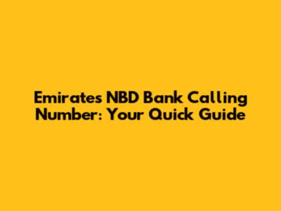 Emirates NBD Bank Calling Number: Your Quick Guide