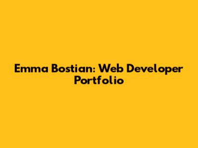 Emma Bostian: Web Developer Portfolio