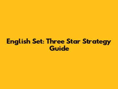 English Set: Three Star Strategy Guide