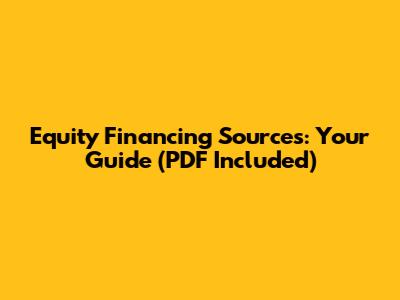Equity Financing Sources: Your Guide (PDF Included)