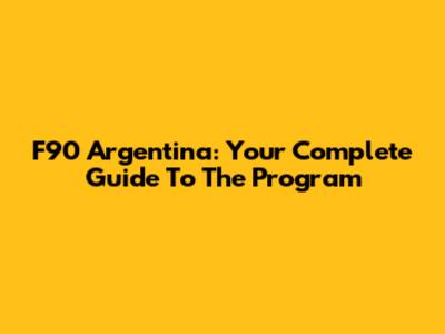 F90 Argentina: Your Complete Guide To The Program
