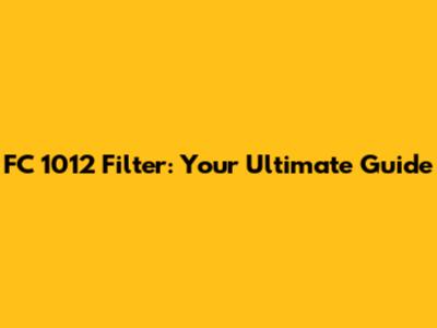 FC 1012 Filter: Your Ultimate Guide