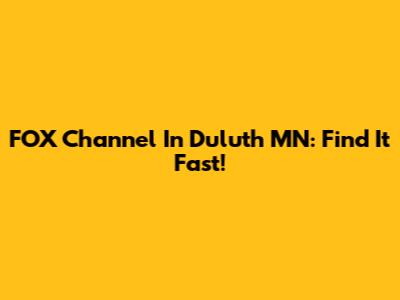 FOX Channel In Duluth MN: Find It Fast!