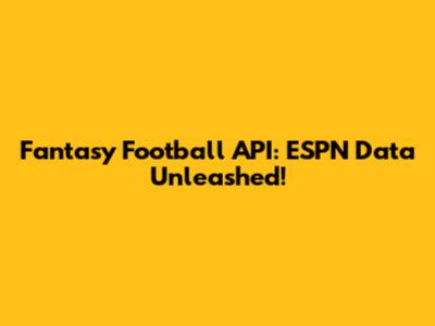 Fantasy Football API: ESPN Data Unleashed!