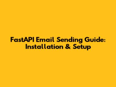 FastAPI Email Sending Guide: Installation & Setup