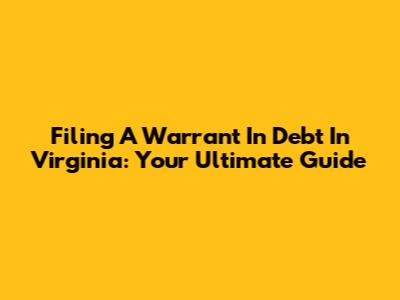 Filing A Warrant In Debt In Virginia: Your Ultimate Guide