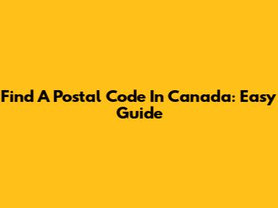 Find A Postal Code In Canada: Easy Guide