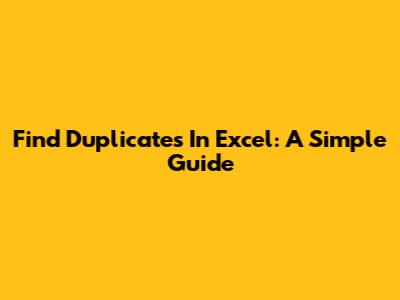 Find Duplicates In Excel: A Simple Guide