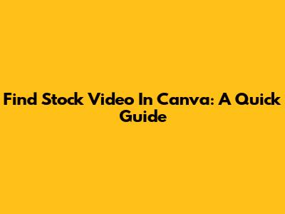 Find Stock Video In Canva: A Quick Guide