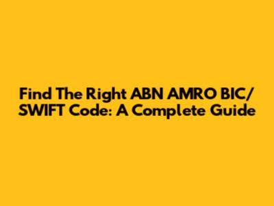 Find The Right ABN AMRO BIC/SWIFT Code: A Complete Guide