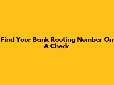 Find Your Bank Routing Number On A Check