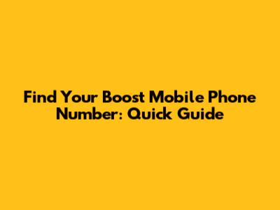 Find Your Boost Mobile Phone Number: Quick Guide