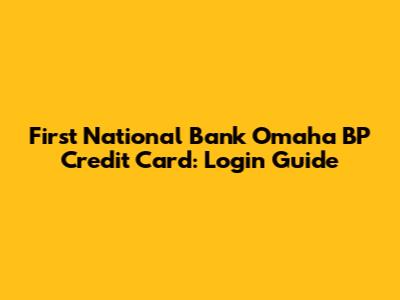 First National Bank Omaha BP Credit Card: Login Guide