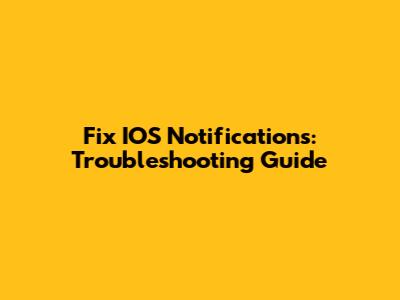Fix IOS Notifications: Troubleshooting Guide