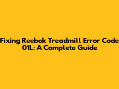 Fixing Reebok Treadmill Error Code 01L: A Complete Guide