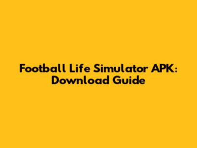 Football Life Simulator APK: Download Guide