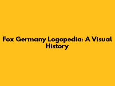 Fox Germany Logopedia: A Visual History