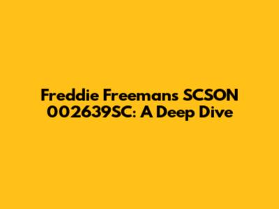 Freddie Freeman's SCSON 002639SC: A Deep Dive