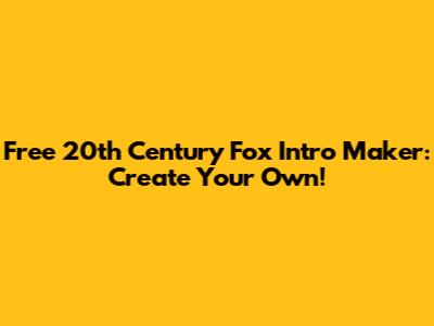 Free 20th Century Fox Intro Maker: Create Your Own!