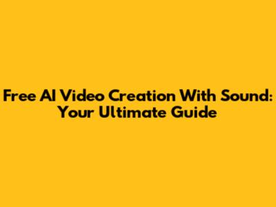 Free AI Video Creation With Sound: Your Ultimate Guide