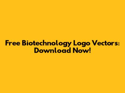 Free Biotechnology Logo Vectors: Download Now!