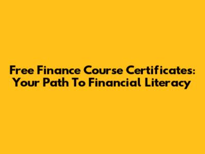 Free Finance Course Certificates: Your Path To Financial Literacy