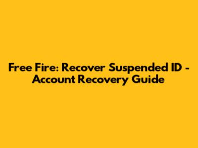 Free Fire: Recover Suspended ID - Account Recovery Guide