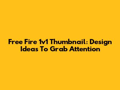 Free Fire 1v1 Thumbnail: Design Ideas To Grab Attention