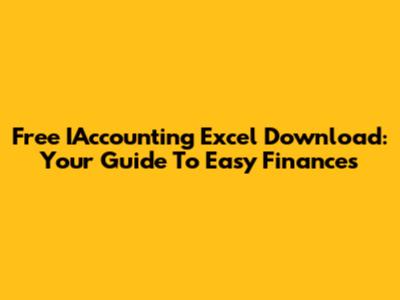 Free IAccounting Excel Download: Your Guide To Easy Finances