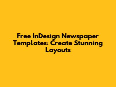 Free InDesign Newspaper Templates: Create Stunning Layouts