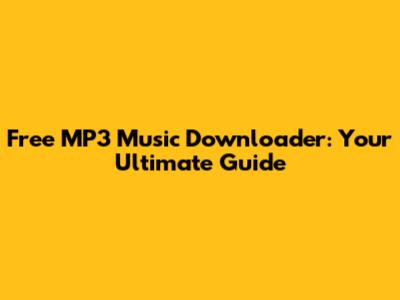 Free MP3 Music Downloader: Your Ultimate Guide