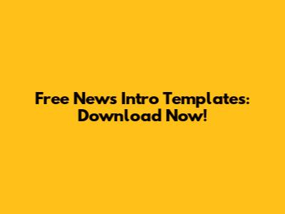 Free News Intro Templates: Download Now!