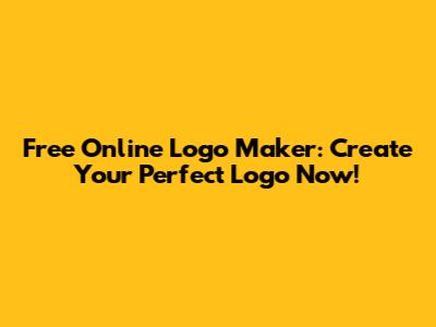 Free Online Logo Maker: Create Your Perfect Logo Now!