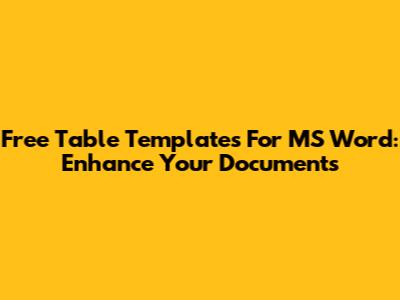 Free Table Templates For MS Word: Enhance Your Documents
