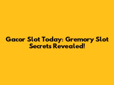 Gacor Slot Today: Gremory Slot Secrets Revealed!