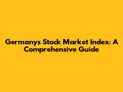 Germany's Stock Market Index: A Comprehensive Guide